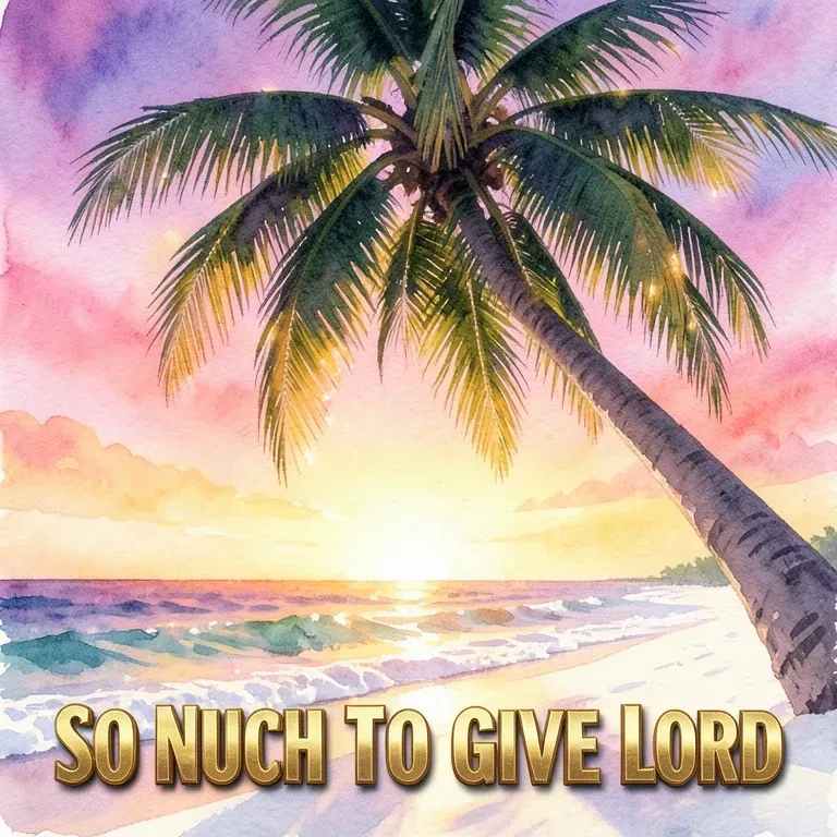 So Much To Give Lord
