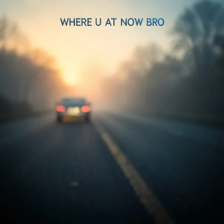 Where u at now bro