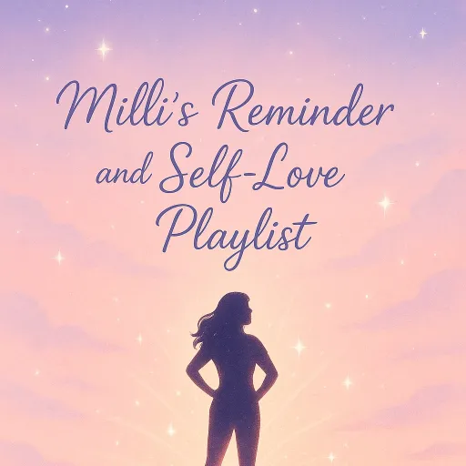 Milli's Reminder & Self Love Playlist