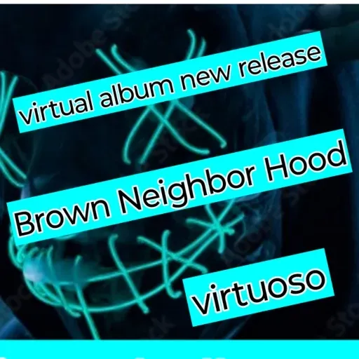 Virtuoso new releases... Brown neighborhood