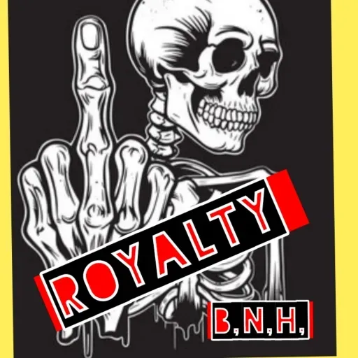 Don't fuck with royalty B,N,H, Records