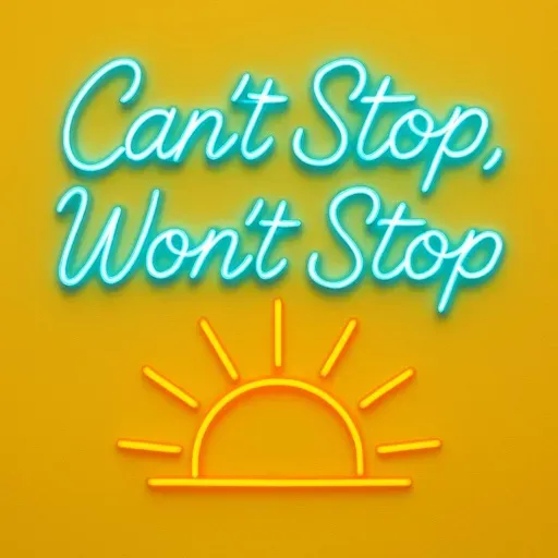 Can’t Stop, Won’t Stop