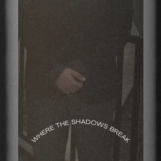 Where the Shadows Break
