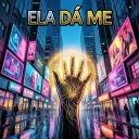 Ela Dá-me