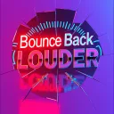 “Bounce Back Louder”