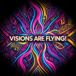 Visions Are Flying!