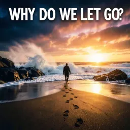 "Why Do We Let Go?" 2