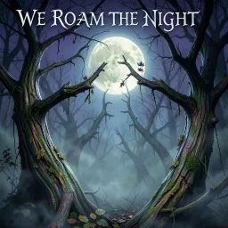 We roam the Night