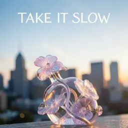 Take It Slow