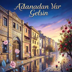 ADANADAN YAR GELSİN
