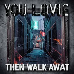 You Love Me Then Walk Away