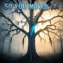 So you moved on
