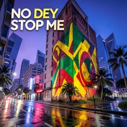 No Dey Stop Me