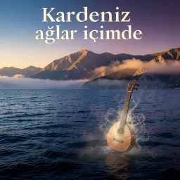 Karadeniz ağlar içimde